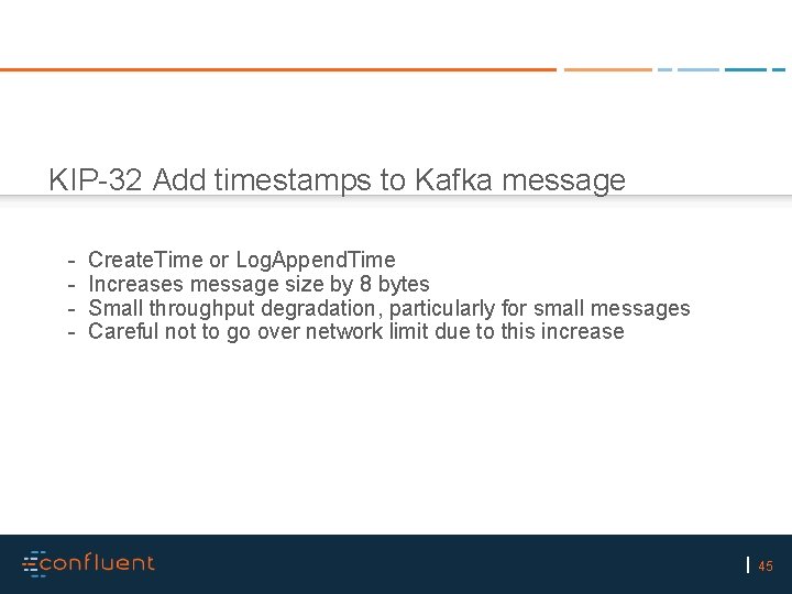 KIP-32 Add timestamps to Kafka message - Create. Time or Log. Append. Time Increases