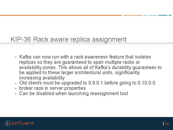 KIP-36 Rack aware replica assignment - Kafka can now run with a rack awareness