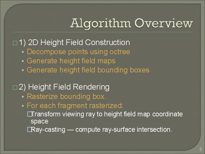 � 1) 2 D Height Field Construction • Decompose points using octree • Generate