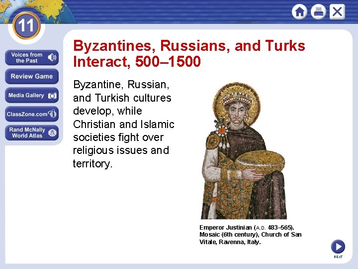 Byzantines, Russians, and Turks Interact, 500– 1500 Byzantine, Russian, and Turkish cultures develop, while