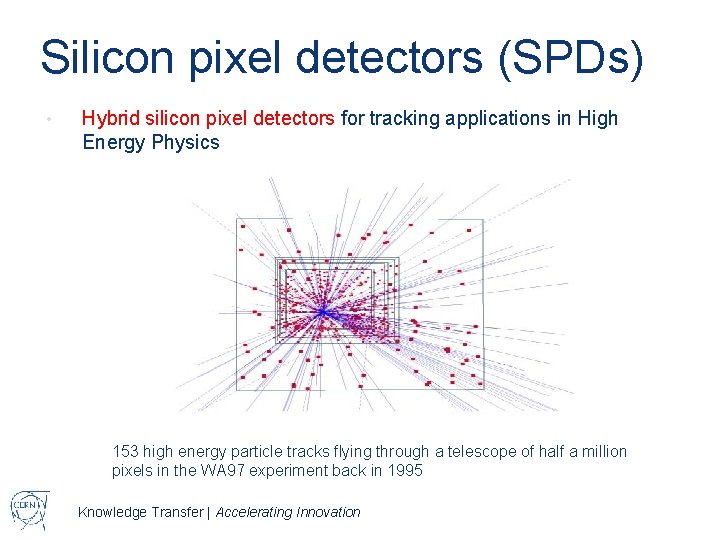 Silicon pixel detectors (SPDs) • Hybrid silicon pixel detectors for tracking applications in High