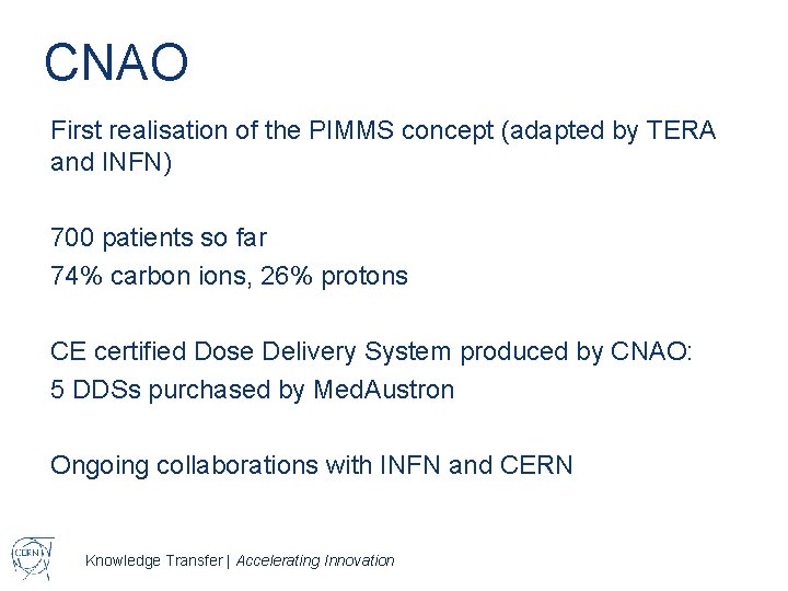 CNAO First realisation of the PIMMS concept (adapted by TERA and INFN) 700 patients