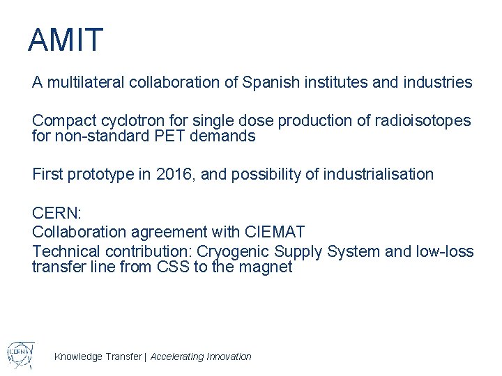 AMIT A multilateral collaboration of Spanish institutes and industries Compact cyclotron for single dose