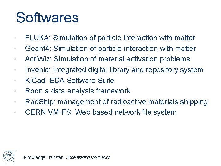 Softwares • • FLUKA: Simulation of particle interaction with matter Geant 4: Simulation of