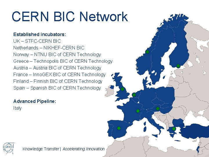 CERN BIC Network Established incubators: UK – STFC-CERN BIC Netherlands – NIKHEF-CERN BIC Norway