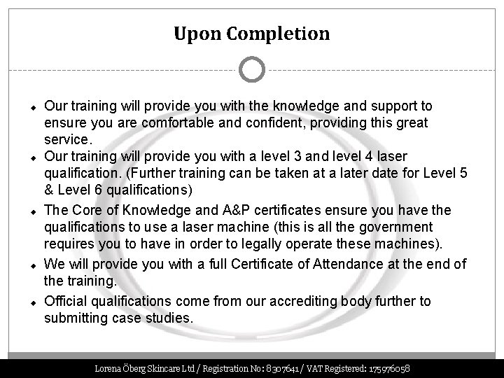 Upon Completion Our training will provide you with the knowledge and support to ensure