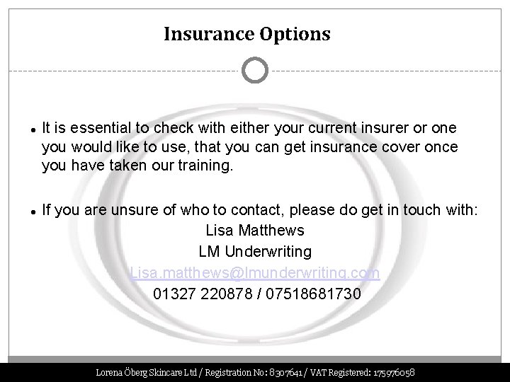 Insurance Options It is essential to check with either your current insurer or one