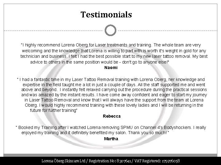 Testimonials “I highly recommend Lorena Oberg for Laser treatments and training. The whole team