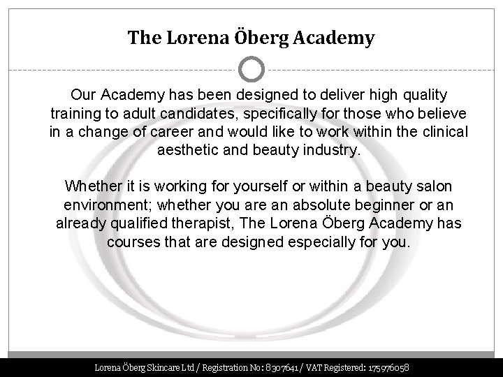 The Lorena Öberg Academy Our Academy has been designed to deliver high quality training