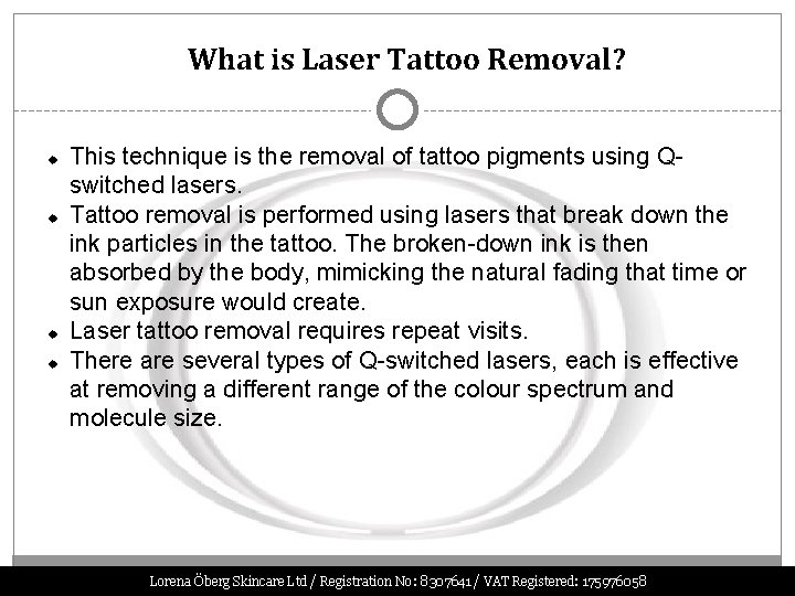 What is Laser Tattoo Removal? This technique is the removal of tattoo pigments using