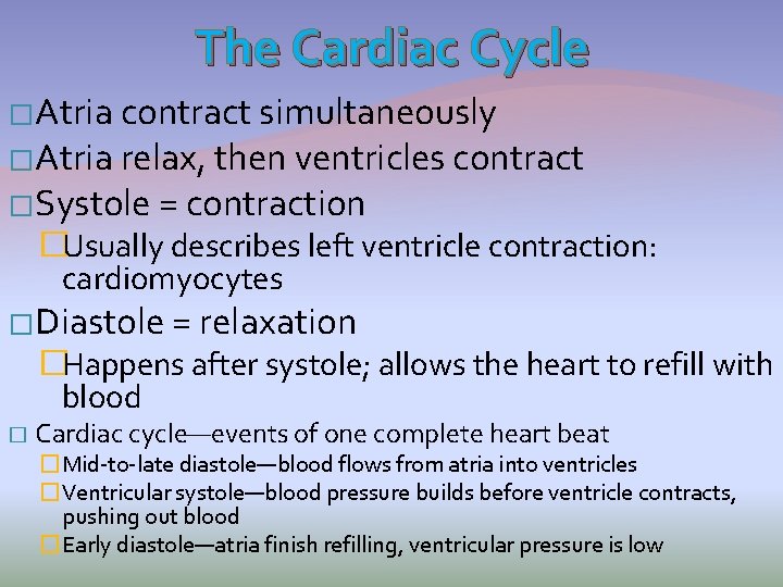 The Cardiac Cycle �Atria contract simultaneously �Atria relax, then ventricles contract �Systole = contraction