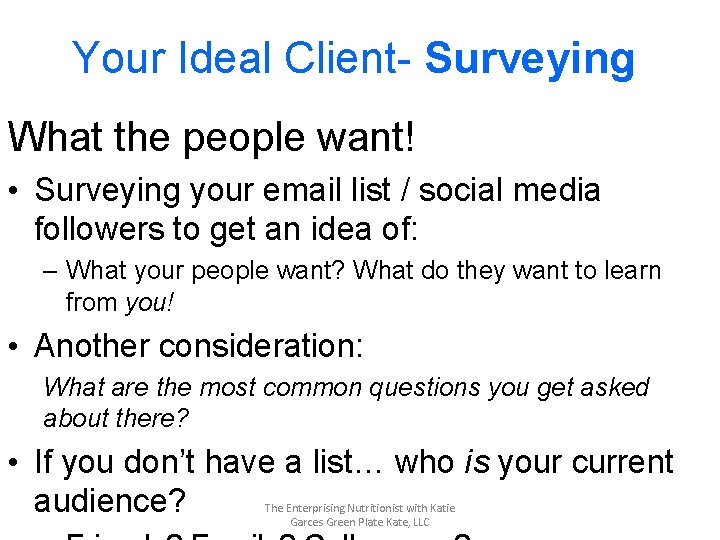 Your Ideal Client- Surveying What the people want! • Surveying your email list /
