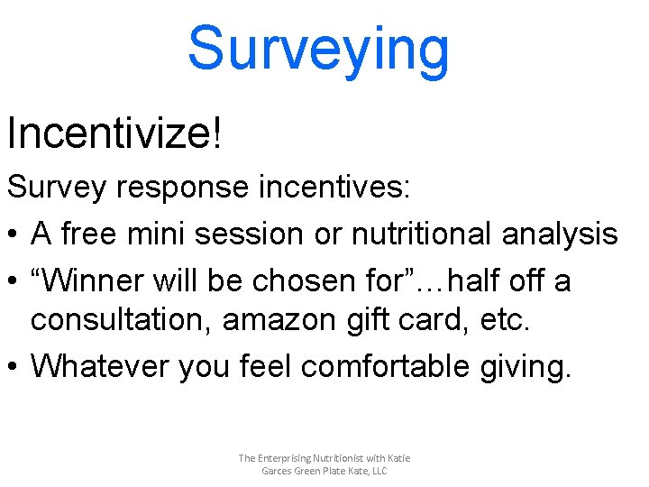 Surveying Incentivize! Survey response incentives: • A free mini session or nutritional analysis •