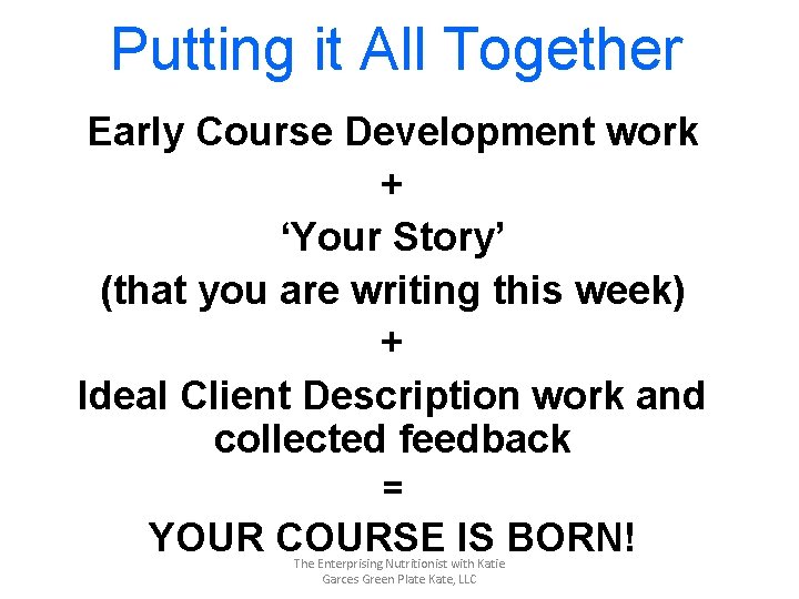 Putting it All Together Early Course Development work + ‘Your Story’ (that you are