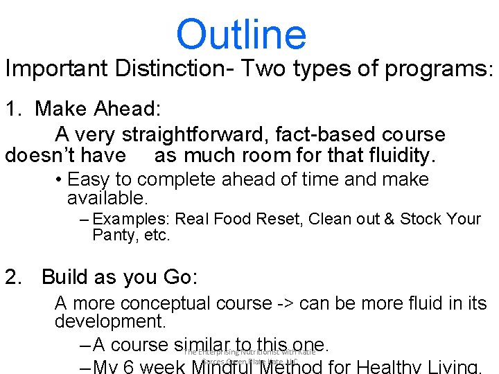 Outline Important Distinction- Two types of programs: 1. Make Ahead: A very straightforward, fact-based