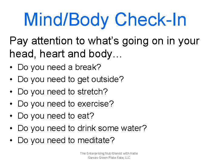 Mind/Body Check-In Pay attention to what’s going on in your head, heart and body…