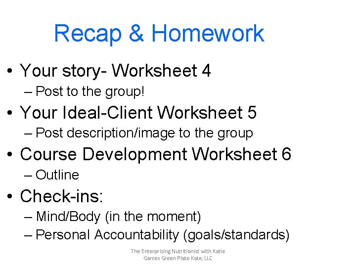 Recap & Homework • Your story- Worksheet 4 – Post to the group! •