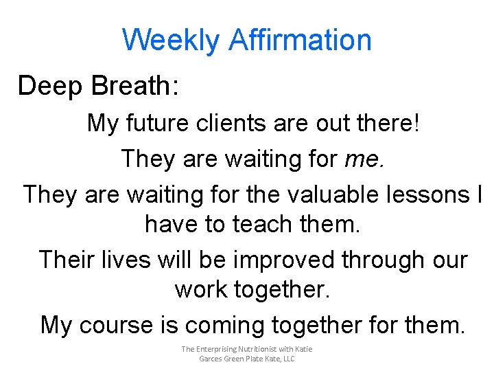 Weekly Affirmation Deep Breath: My future clients are out there! They are waiting for