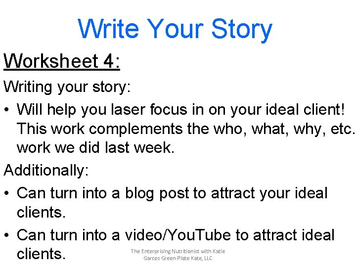 Write Your Story Worksheet 4: Writing your story: • Will help you laser focus