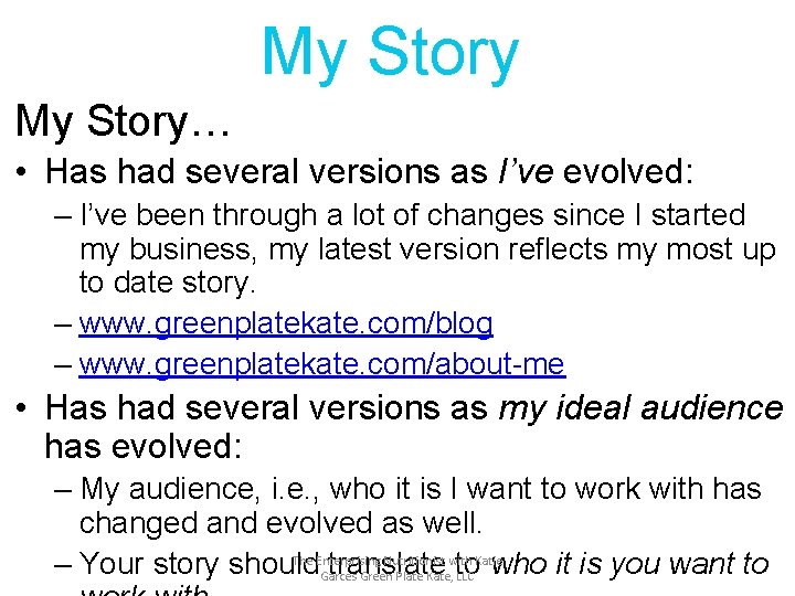 My Story… • Has had several versions as I’ve evolved: – I’ve been through