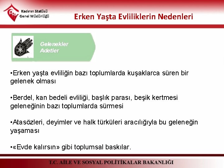 Kadının Statüsü Genel Müdürlüğü Erken Yaşta Evliliklerin Nedenleri Gelenekler Adetler • Erken yaşta evliliğin