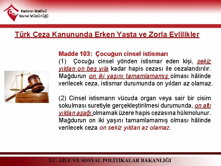 Kadının Statüsü Genel Müdürlüğü Türk Ceza Kanununda Erken Yaşta ve Zorla Evlilikler Madde 103: