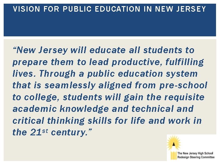 VISION FOR PUBLIC EDUCATION IN NEW JERSEY “New Jersey will educate all students to