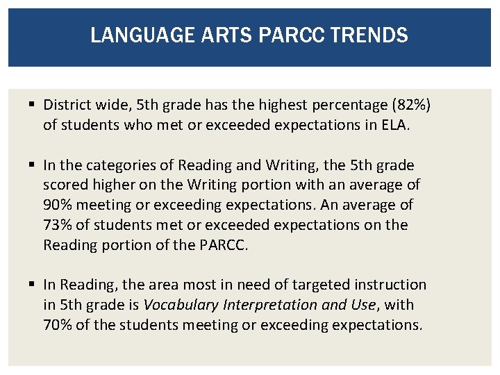 LANGUAGE ARTS PARCC TRENDS § District wide, 5 th grade has the highest percentage