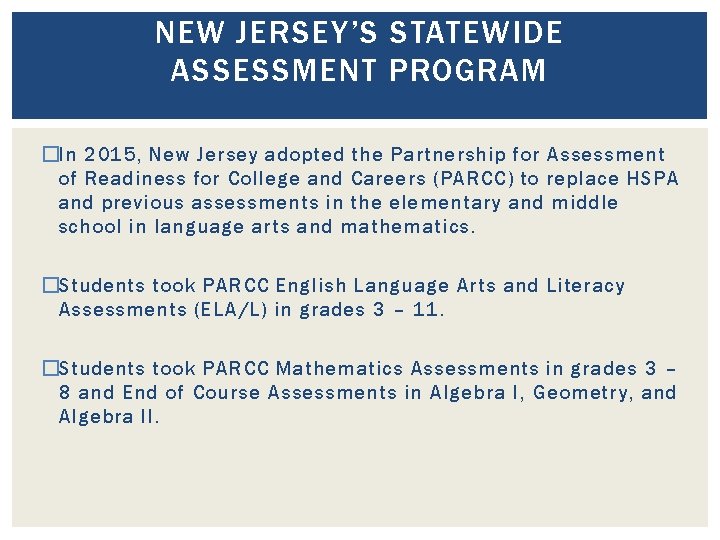 NEW JERSEY’S STATEWIDE ASSESSMENT PROGRAM �In 2015, New Jersey adopted the Partnership for Assessment