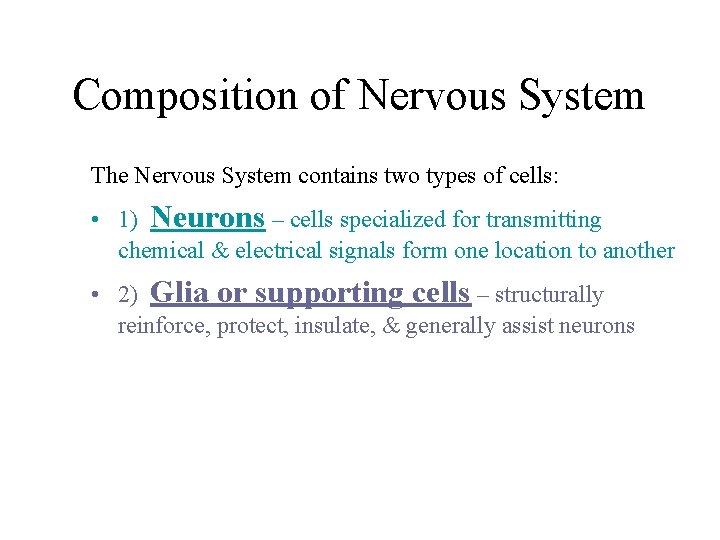 Composition of Nervous System The Nervous System contains two types of cells: • 1) Composition of Nervous System The Nervous System contains two types of cells: • 1)