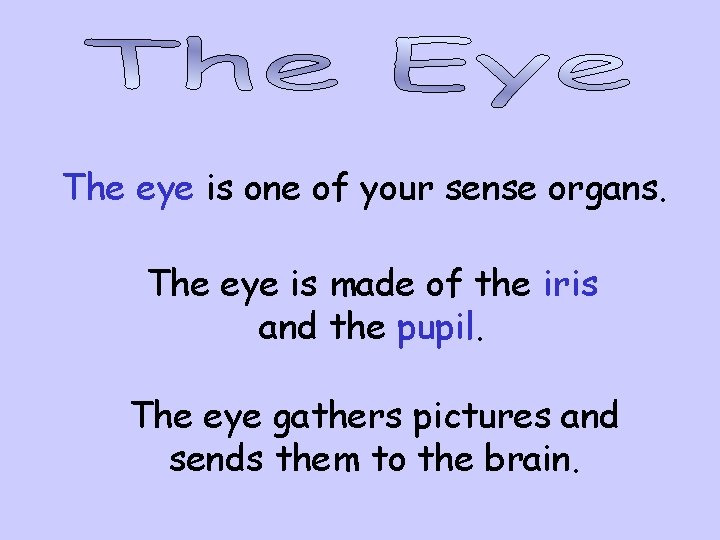 The eye is one of your sense organs. The eye is made of the The eye is one of your sense organs. The eye is made of the