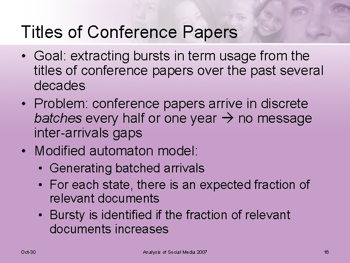 Titles of Conference Papers • Goal: extracting bursts in term usage from the titles