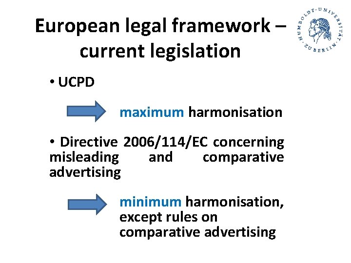 European legal framework – current legislation • UCPD maximum harmonisation • Directive 2006/114/EC concerning European legal framework – current legislation • UCPD maximum harmonisation • Directive 2006/114/EC concerning