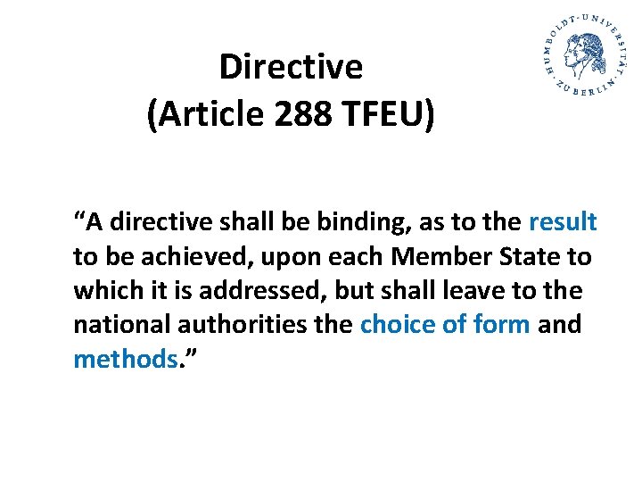 Directive (Article 288 TFEU) “A directive shall be binding, as to the result to Directive (Article 288 TFEU) “A directive shall be binding, as to the result to