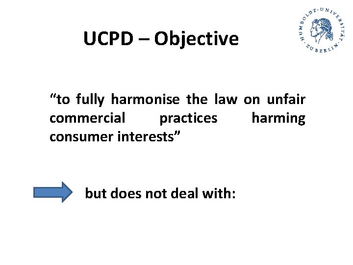 UCPD – Objective “to fully harmonise the law on unfair commercial practices harming consumer UCPD – Objective “to fully harmonise the law on unfair commercial practices harming consumer