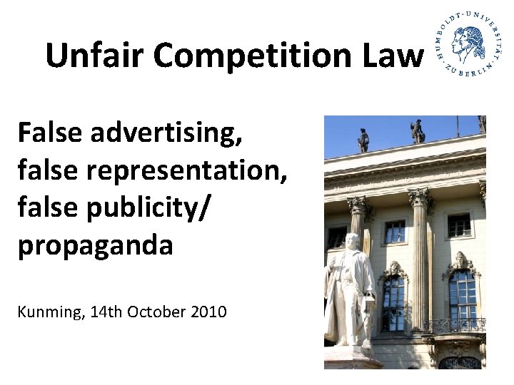 Unfair Competition Law False advertising, false representation, false publicity/ propaganda Kunming, 14 th October Unfair Competition Law False advertising, false representation, false publicity/ propaganda Kunming, 14 th October