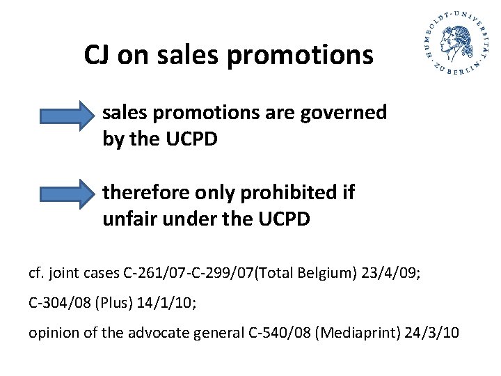 CJ on sales promotions are governed by the UCPD therefore only prohibited if unfair CJ on sales promotions are governed by the UCPD therefore only prohibited if unfair