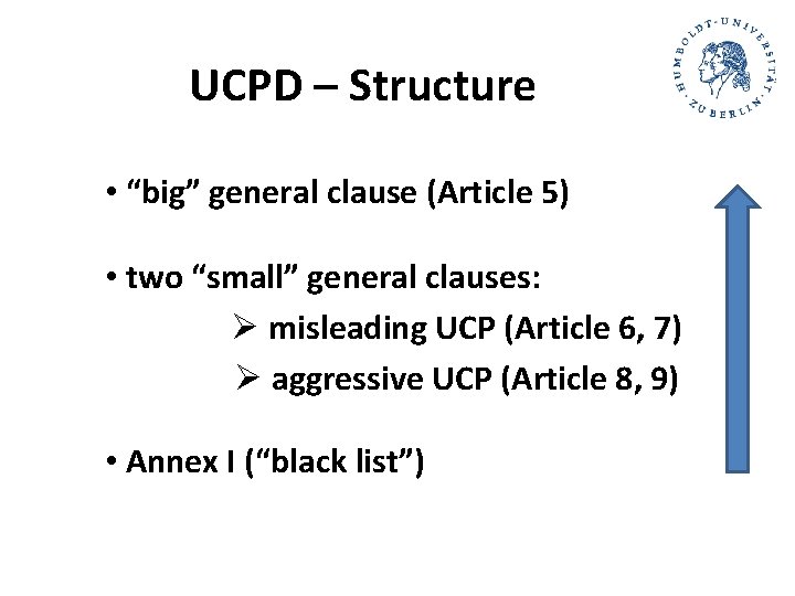 UCPD – Structure • “big” general clause (Article 5) • two “small” general clauses: UCPD – Structure • “big” general clause (Article 5) • two “small” general clauses: