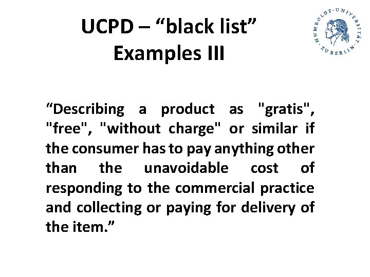 UCPD – “black list” Examples III “Describing a product as "gratis", "free", "without charge" UCPD – “black list” Examples III “Describing a product as "gratis", "free", "without charge"
