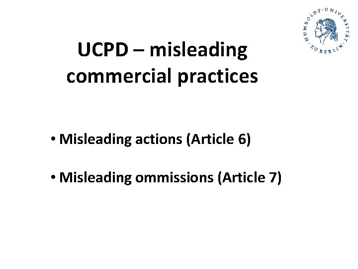 UCPD – misleading commercial practices • Misleading actions (Article 6) • Misleading ommissions (Article UCPD – misleading commercial practices • Misleading actions (Article 6) • Misleading ommissions (Article