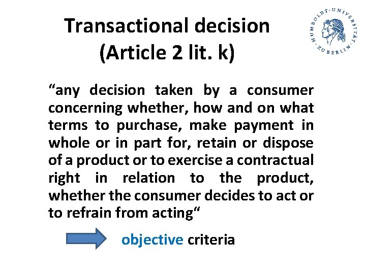 Transactional decision (Article 2 lit. k) “any decision taken by a consumer concerning whether, Transactional decision (Article 2 lit. k) “any decision taken by a consumer concerning whether,