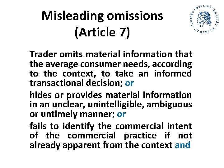 Misleading omissions (Article 7) Trader omits material information that the average consumer needs, according Misleading omissions (Article 7) Trader omits material information that the average consumer needs, according