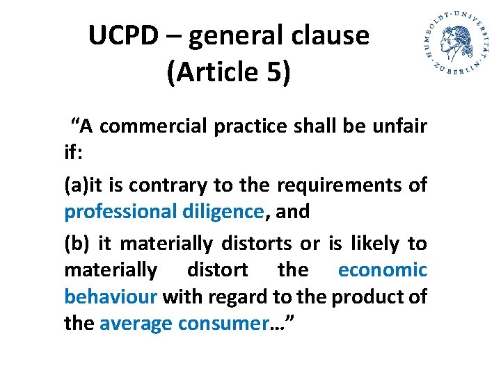 UCPD – general clause (Article 5) “A commercial practice shall be unfair if: (a)it UCPD – general clause (Article 5) “A commercial practice shall be unfair if: (a)it