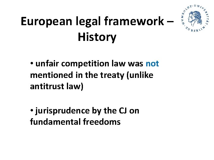 European legal framework – History • unfair competition law was not mentioned in the European legal framework – History • unfair competition law was not mentioned in the