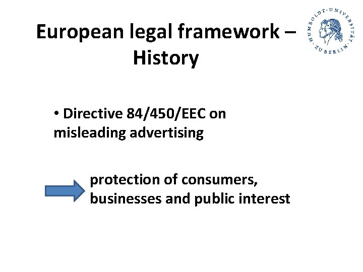 European legal framework – History • Directive 84/450/EEC on misleading advertising protection of consumers, European legal framework – History • Directive 84/450/EEC on misleading advertising protection of consumers,