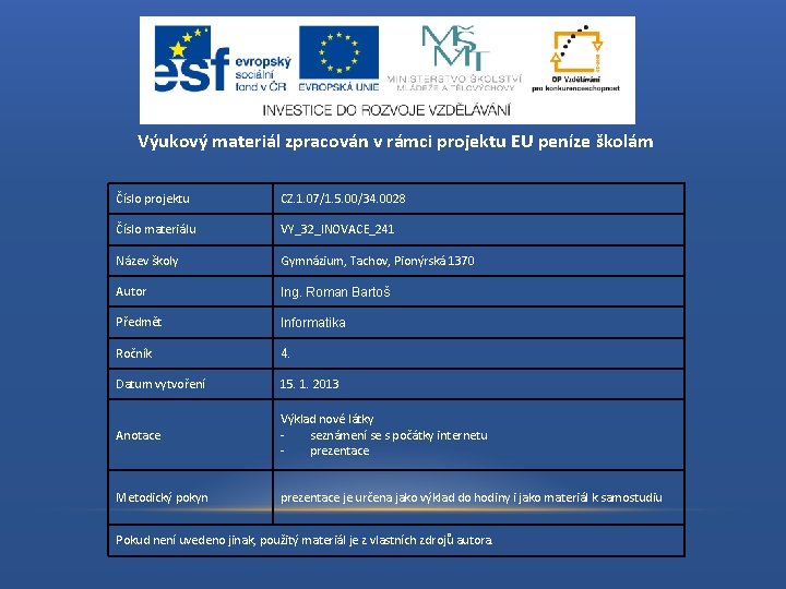 Výukový materiál zpracován v rámci projektu EU peníze školám Číslo projektu CZ. 1. 07/1.