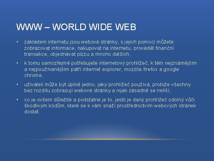 WWW – WORLD WIDE WEB • základem internetu jsou webové stránky, s jejich pomocí