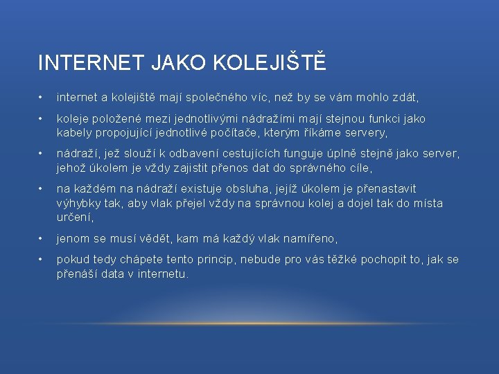 INTERNET JAKO KOLEJIŠTĚ • internet a kolejiště mají společného víc, než by se vám