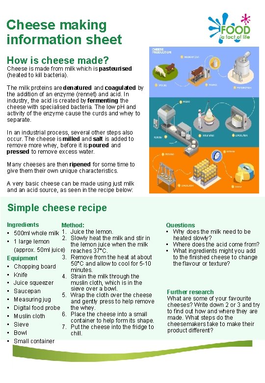 Cheese making information sheet How is cheese made? Cheese is made from milk which