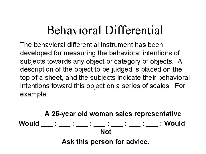 Behavioral Differential The behavioral differential instrument has been developed for measuring the behavioral intentions